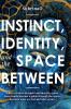 Instinct Identity and The Space Between