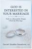 God Is Interested in Your Marriage