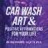 Car Wash Art & Positive Affirmations for Your Life