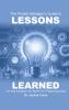 The Project Manager's Guide to Lessons Learned