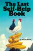 The Last Self-Help Book
