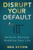 Disrupt Your Default