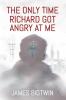 The Only Time Richard Got Angry at Me