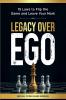 Legacy Over Ego
