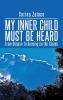 My Inner Child Must Be Heard