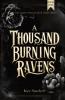 A Thousand Burning Ravens