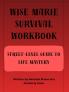 Wise Marie Survival Workbook Street-Level Guide to Life Mastery