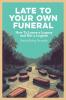 Late To Your Own Funeral