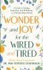 Wonder and Joy for the Wired and Tired