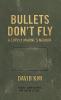 Bullets Don't Fly