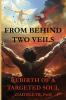 From Behind Two Veils
