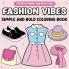 Fashion Vibes Simple and Bold Coloring Book
