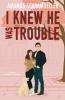 I Knew He Was Trouble