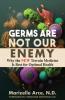 Germs Are Not Our Enemy