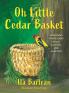 Oh Little Cedar Basket