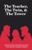 The Teacher The Twin & The Tower
