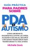 GUÍA PRÁCTICA PARA PADRES SOBRE PDA Y AUTISMO