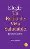 Elegir un Estilo de Vida Saludable (¡Tomar Acción!)