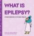 What is Epilepsy? A Simple Explanation of a Complex Diagnosis