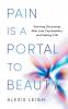 Pain Is a Portal to Beauty