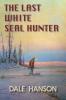 The Last White Seal Hunter