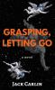 Grasping Letting Go