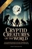 Cryptid Creatures of the World