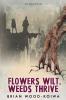 Flowers Wilt Weeds Thrive