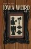 Iowa Weird Vol. 1