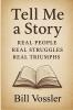 Tell Me a Story Real People Real Struggles Real Triumphs