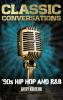 Classic Conversations '90s Hip Hop and R&B Deluxe Color Edition