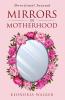 Mirrors in Motherhood