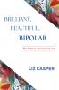 Brilliant Beautiful Bipolar