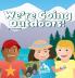 We're Going Outdoors