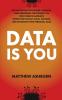 Data IS You