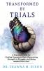 Transformed by Trials