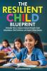 The Resilient Child Blueprint