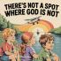 There's Not a Spot where God is Not