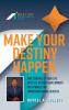 Make Your Destiny Happen