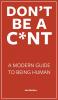Don't Be A C*nt