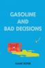 Gasoline and Bad Decisions