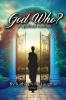 God Who? A Spiritual Memoir