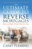 The Ultimate Guide to Reverse Mortgages