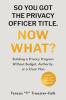 SO YOU GOT THE PRIVACY OFFICER TITLE. NOW WHAT?