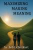 MAXIMIZING MAKING MEANING