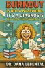 Burnout Is Not a Buzzword It's a Diagnosis