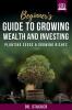 Beginner's Guide to Growing Wealth and Investing