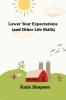 Lower Your Expectations (and Other Life Skills)