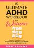 The Ultimate ADHD Workbook for Women