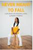 Never Meant To Fall